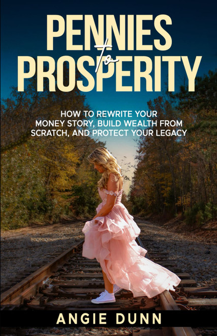 Pennies To Prosperity: How To Rewrite Your Money Story