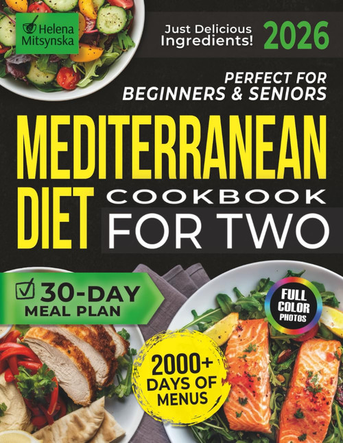 Perfect for Beginners & Seniors Mediterranean Diet Cookbook For Two