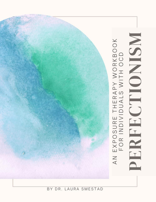 Perfectionism: An Exposure Therapy Workbook for Teens with OCD