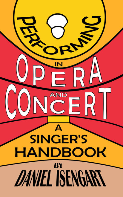Performing in Opera and Concert: A Singer's Handbook