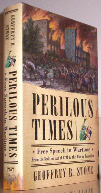Perilous Times: Free Speech In Wartime: From The Sedition Act Of 1798 To
