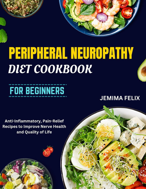 Peripheral Neuropathy Diet Cookbook for Beginners: Anti-Inflammatory