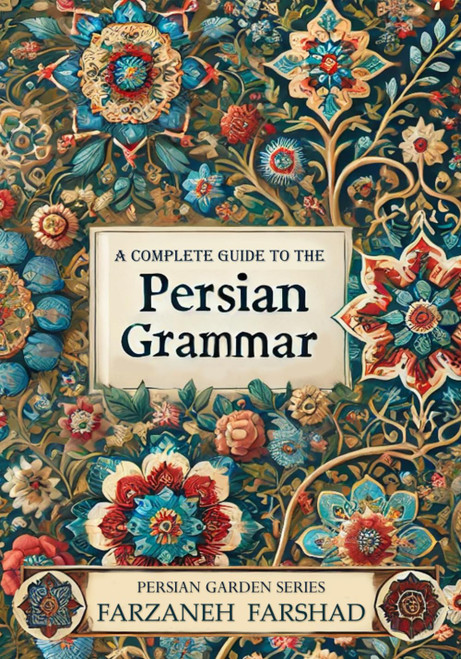 Persian Garden - A complete guide to the Persian grammar