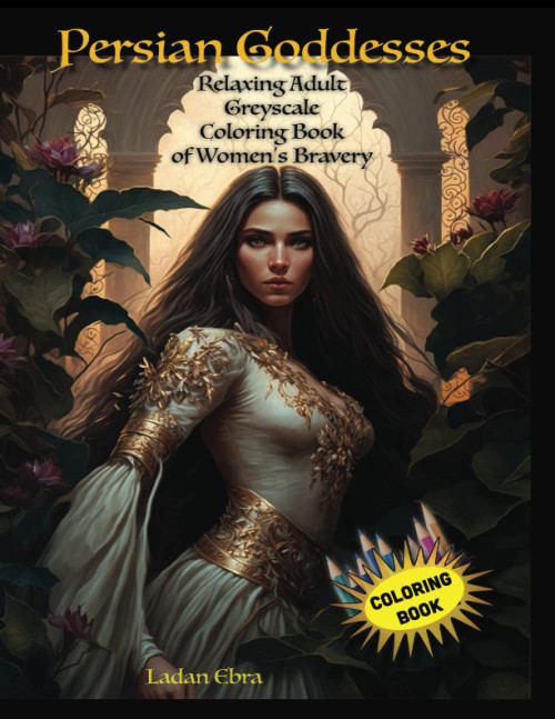 Persian Goddesses: Adult Coloring Book Highlighting Women's Bravery with