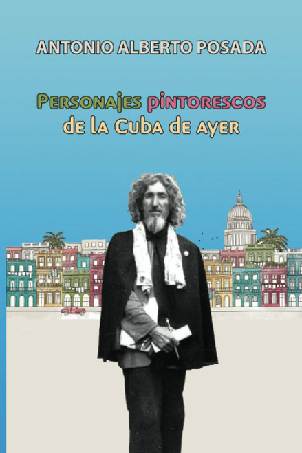 Personajes pintorescos de la Cuba de ayer (Spanish Edition)