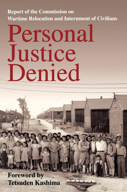 Personal Justice Denied: Report of the Commission on Wartime Relocation