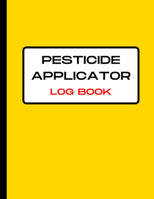 Pesticide Applicator Log Book: Pesticide Application Record Keeping Book