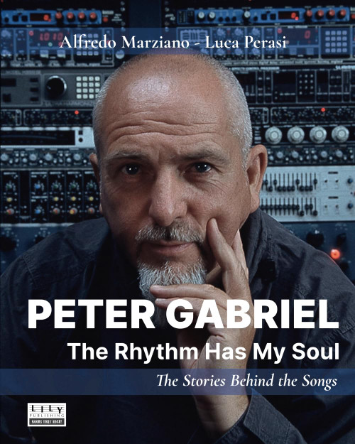 Peter Gabriel: The Rhythm Has My Soul. The Stories Behind the Songs
