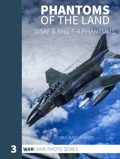 Phantoms of the Land: USAF & ANG F-4 Phantoms (WARchive Photo Series)