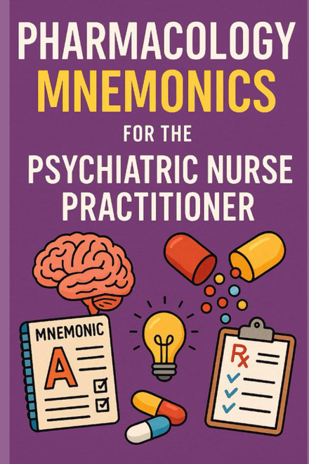 Pharmacology Mnemonics for the Psychiatric Nurse Practitioner