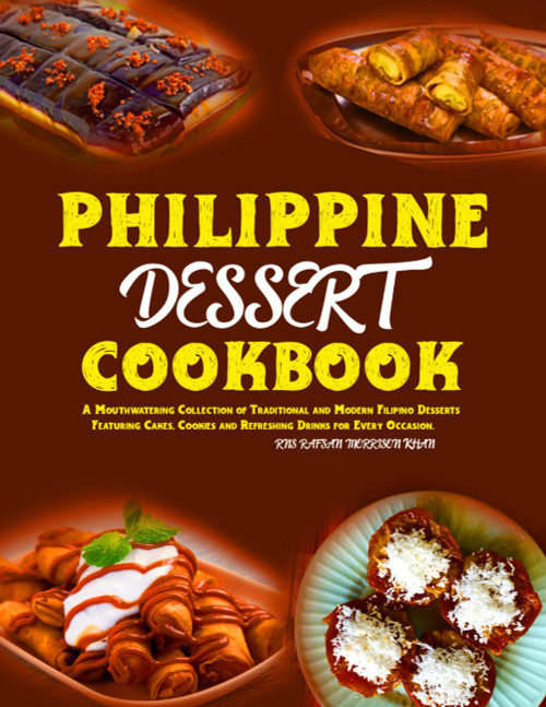 Philippine Dessert Cookbook: A Mouthwatering Collection of Traditional