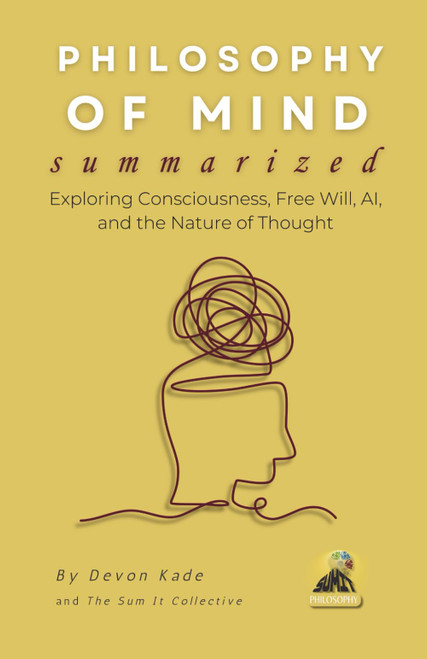 PHILOSOPHY OF MIND Summarized: Exploring Consciousness