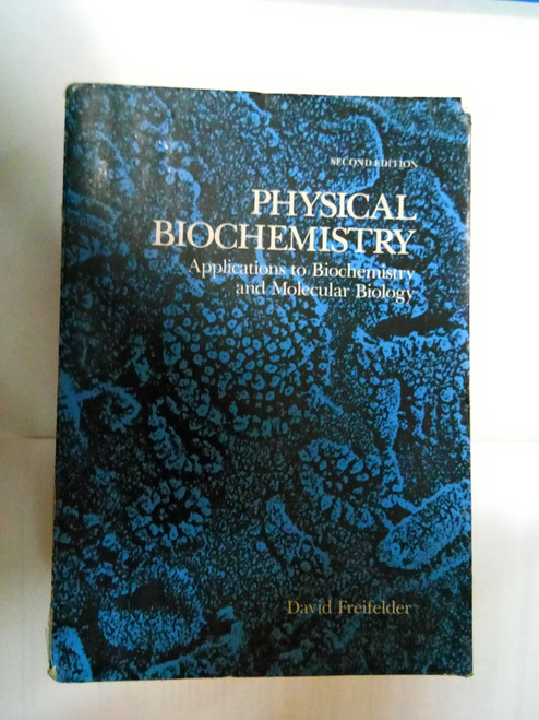 Physical Biochemistry: Applications to Biochemistry and Molecular Biology