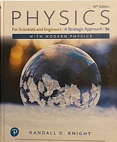 Physics for Scientists and Engineers: A Strategic Approach with Modern Physics, AP Edition © 2022
