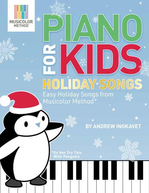 Piano For Kids Holiday Songs: Easy Holiday Songs from Musicolor MethodÂ