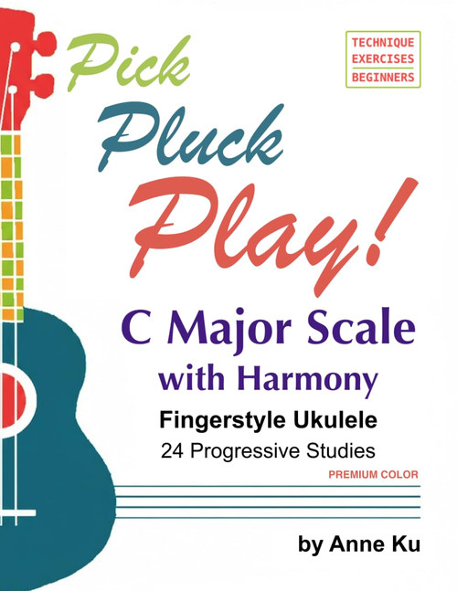 Pick Pluck Play! Fingerstyle Ukulele 24 Progressive Studies on the C