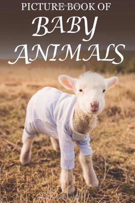 Picture Book of Baby Animals: For Seniors with Dementia [Cute Picture