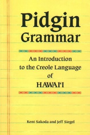 Pidgin Grammar: An Introduction to the Creole Language of Hawaii