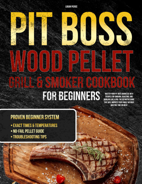PitBoss Wood Pellet Grill & Smoker Cookbook for Beginners
