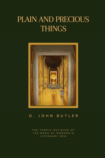 Plain and Precious Things: The Temple Religion of the Book of Mormon's