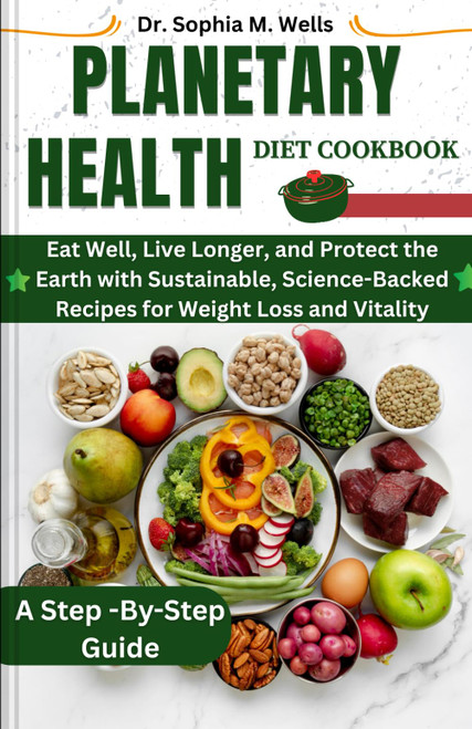 Planetary Health Diet Cookbook: Eat Well