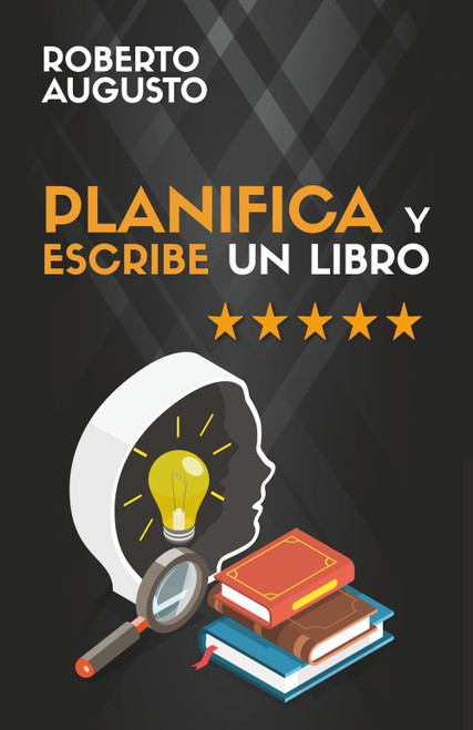PLANIFICA Y ESCRIBE UN LIBRO: Guía completa para escribir tu primer libro (Spanish Edition)