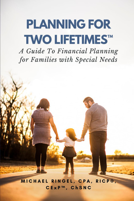 Planning For Two Lifetimesâ¢: A Guide To Financial Planning for Families with Special Needs