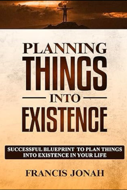Planning Things Into Existence: Successful Blueprint To Plan Things Into
