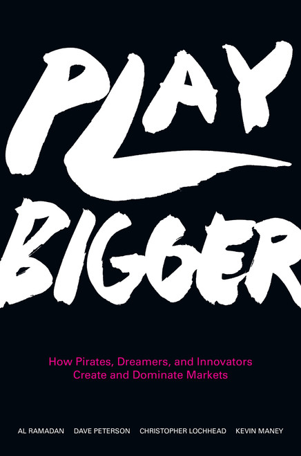 Play Bigger: How Pirates, Dreamers, and Innovators Create and Dominate Markets – A Silicon