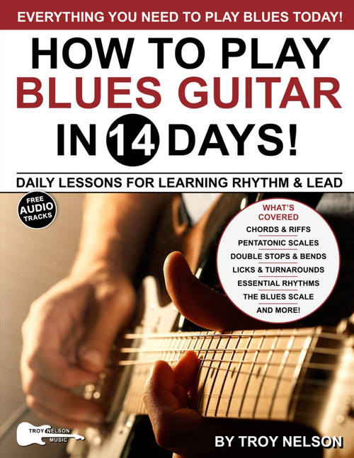 PLAY BLUES GUITAR IN 14 DAYS: Daily Lessons for Learning Blues Rhythm and