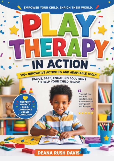 Play Therapy In Action 110+ Innovative Activities and Adaptable Tools