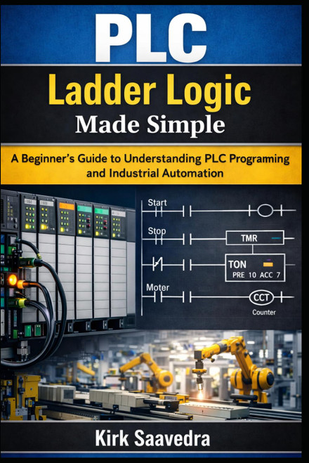 PLC Ladder Logic Made Simple: A Beginner's Guide to Understanding PLC