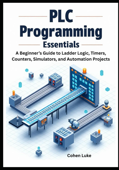 PLC Programming Essentials: A Beginner's Guide to Ladder Logic