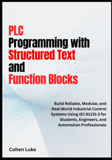 PLC Programming with Structured Text and Function Blocks: Build Reliable