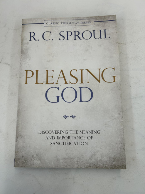 Pleasing God: Discovering the Meaning and Importance of Sanctification