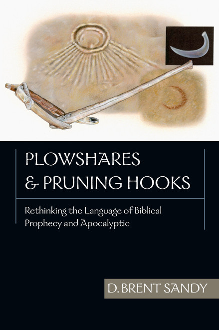 Plowshares and Pruning Hooks: Rethinking the Language of Biblical