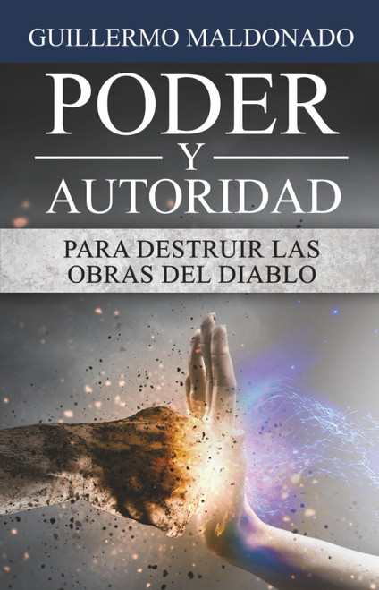 Poder y Autoridad: Para Destruir Las Obras Del Diablo