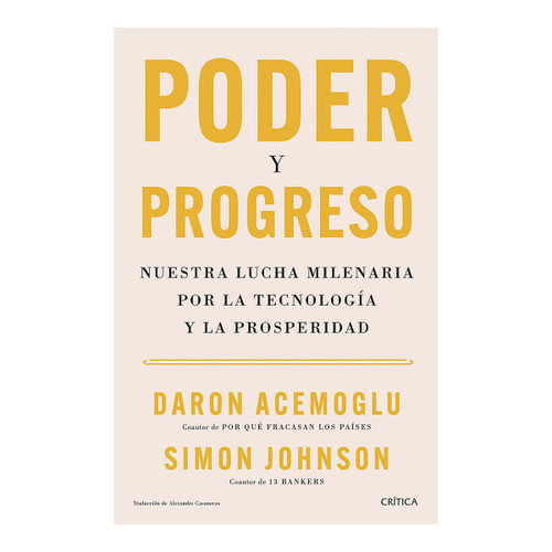 Poder y progreso: Nuestra lucha milenaria por la tecnología y la prosperidad / Power and Progress