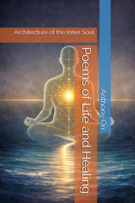 Poems of Life and Healing: Architecture of the Inner Soul
