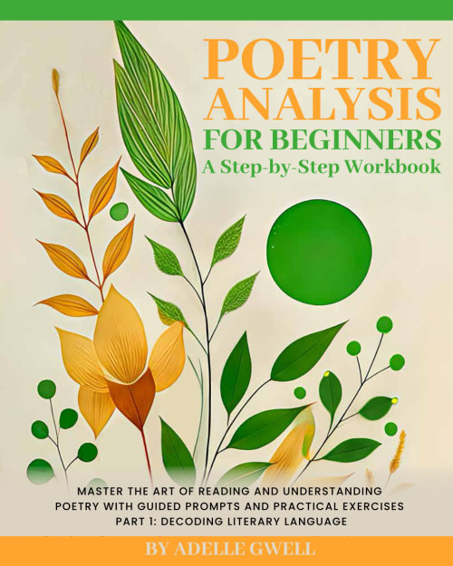 Poetry Analysis for Beginners: A Step-by-Step Workbook: Master the Art of