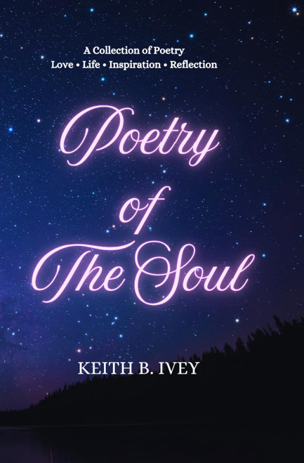 Poetry Of The Soul: A Collection of Poetry Love • Life • Inspiration • Reflection