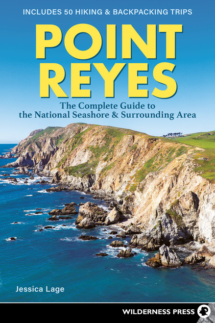 Point Reyes: The Complete Guide to the National Seashore & Surrounding