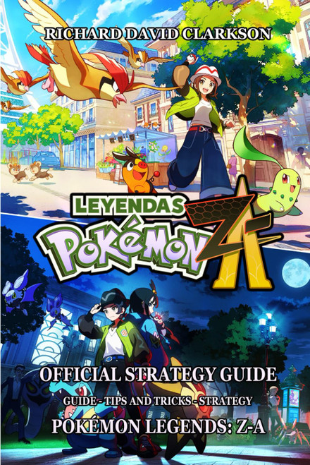 POKÉMON LEGENDS: Z-A OFFICIAL STRATEGY GUIDE: Guide - tips and tricks - strategy