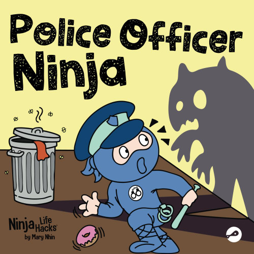 Police Officer Ninja: A Children's Book in Rhyme About Overcoming Fears