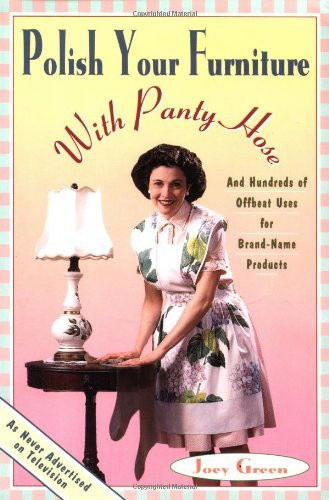 Polish Your Furniture with Panty Hose
