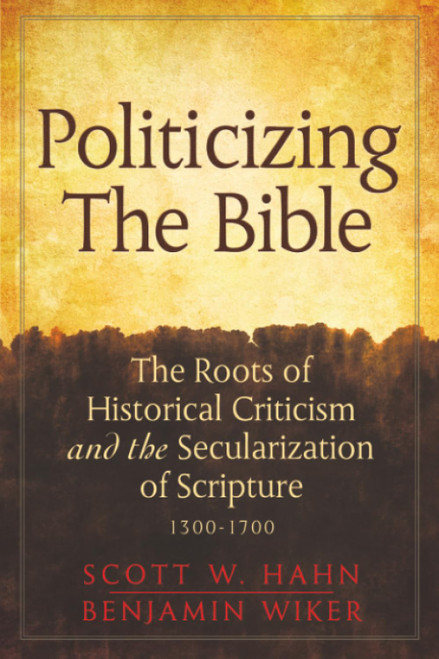 Politicizing the Bible: The Roots of Historical Criticism and the