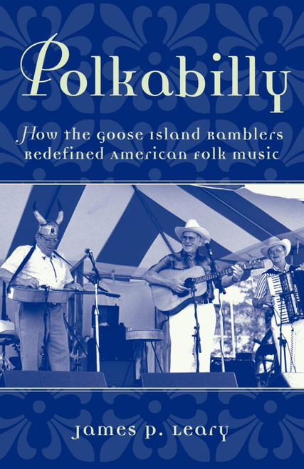 Polkabilly: How the Goose Island Ramblers Redefined American Folk