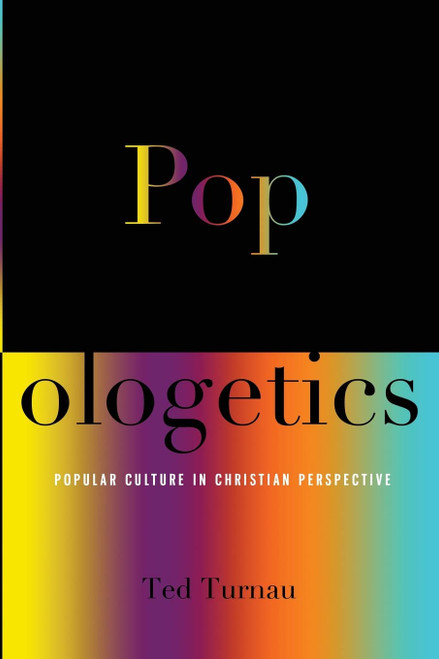 Popologetics: Popular Culture in Christian Perspective