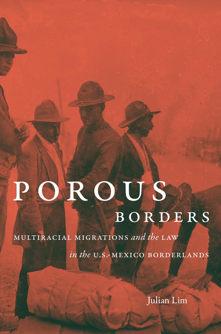 Porous Borders: Multiracial Migrations and the Law in the U.S.-Mexico