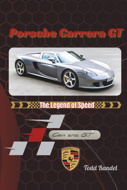 Porsche Carrera GT: The Legend of Speed